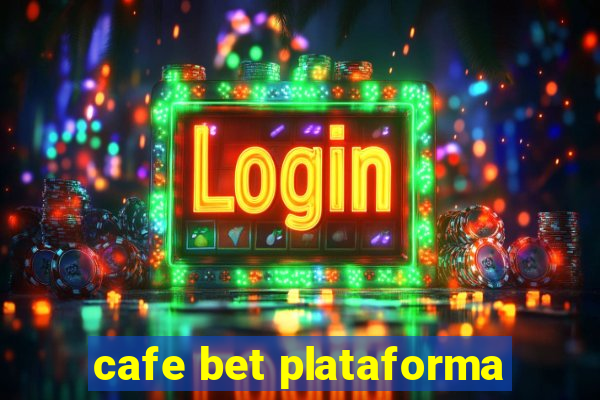 cafe bet plataforma